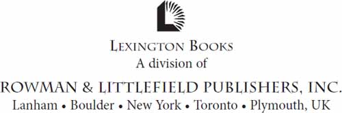 Published by Lexington Books A division of Rowman Littlefield Publishers - photo 1