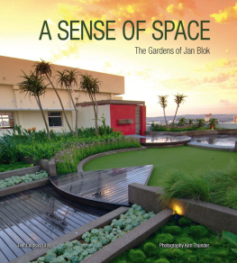 Blok Jan-Willem - Sense of Space: the Gardens of Jan Blok