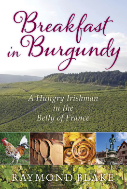 Blake - Breakfast in Burgundy: a hungry Irishman in the belly of France