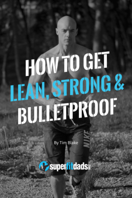 Blake - How to Get Lean, Strong & Bulletproof