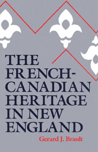 title The French-Canadian Heritage in New England author Brault - photo 1