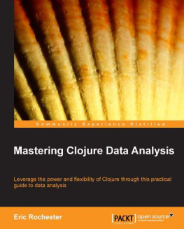 Blaminsky Jarosław - Mastering Clojure data analysis: leverage the power and flexibility of Clojure through this practical guide to data analysis