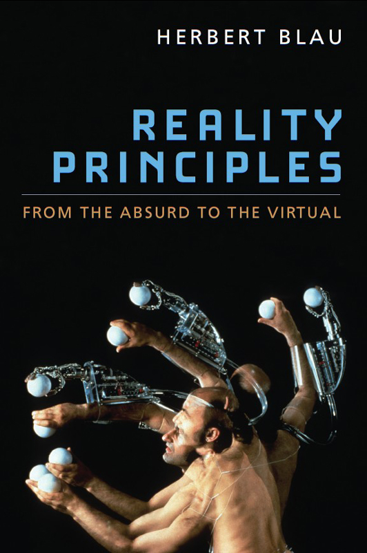 Reality Principles From the Absurd to the Virtual Herbert Blau The University - photo 1