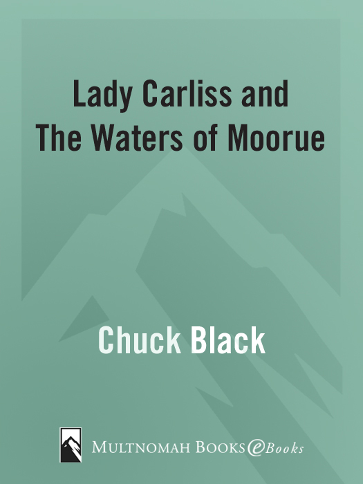 Praise for Lady Carliss and the Waters of Moorue Chuck Black is a word - photo 1