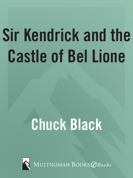 Praise for Sir Kendrick and the Castle of Bel Lione Chuck Black is a master - photo 1