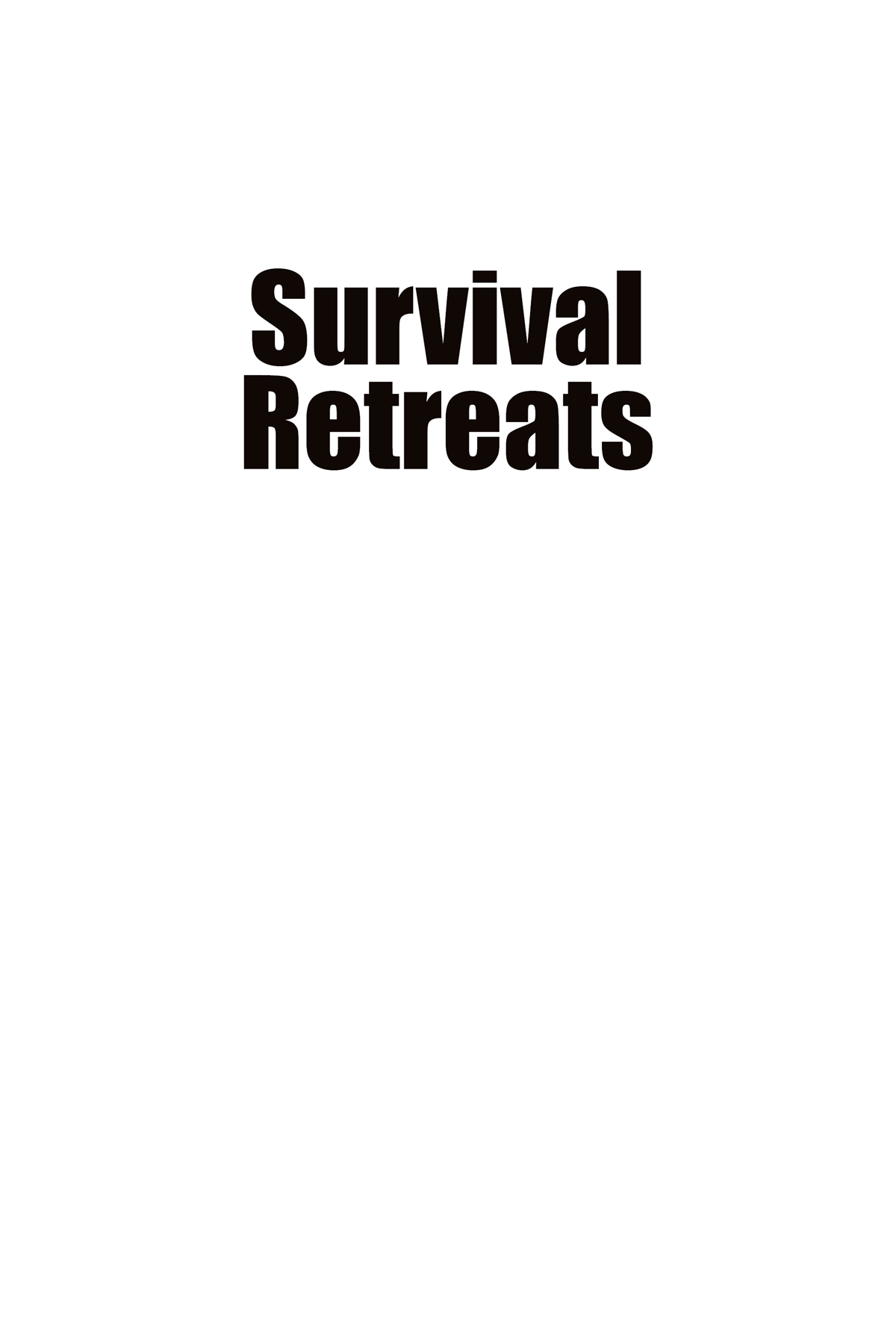 Contents Foreword by James C Jones THE SUBJECT OF SURVIVAL RETREATS BUNKERS - photo 3