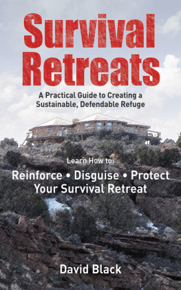 Black David S. - Survival retreats: a preppers guide to creating a sustainable, defendable refuge