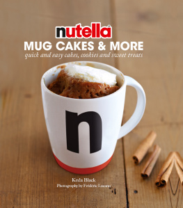 Black Nutella mug cakes and more: quick and easy cakes, cookies and sweet treats