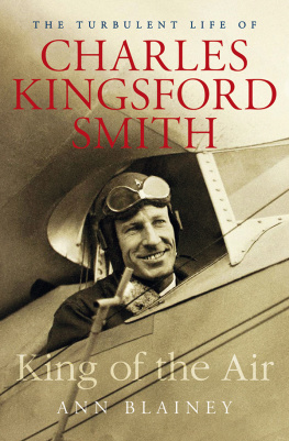 Blainey Ann - King of the air: the turbulent life of Charles Kingsford Smith