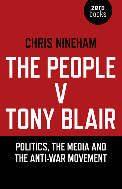 The People v Tony Blair Politics the Media and the Anti-War Movement Chris - photo 1