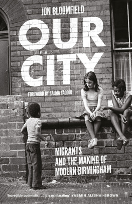 Bloomfield Our city: migrants and the making of modern Birmingham