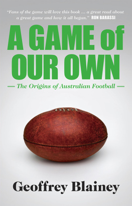 Blainey - A game of our own: the origins of Australian football