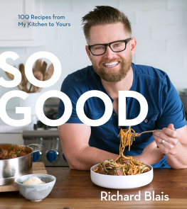 Blais - So Good: 100 Recipes from My Kitchen to Yours