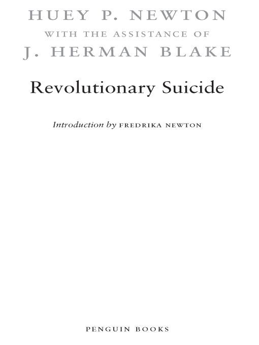 Table of Contents REVOLUTIONARY SUICIDE HUEY P NEWTON was born in Monroe - photo 1