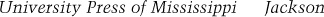 wwwupressstatemsus Copyright 2002 by University Press of Mississippi All - photo 1