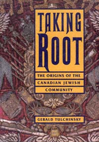 title Taking Root The Origins of the Canadian Jewish Community Brandeis - photo 1