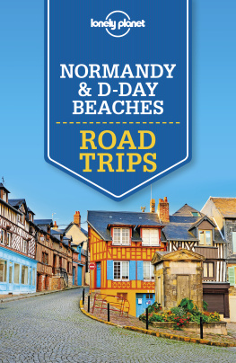 Lonely Planet Normandy and D-Day Beaches: Road Trips