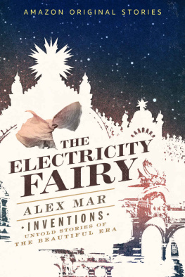 Alex Mar The Electricity Fairy (Inventions: Untold Stories of the Beautiful Era collection)