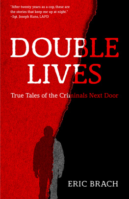 Eric Brach Double Lives: True Tales of the Criminals Next Door