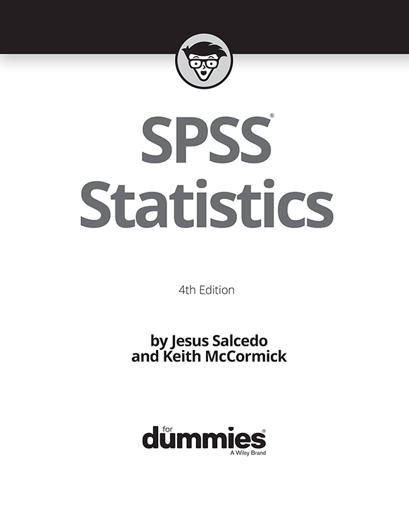 SPSS Statistics For Dummies 4th Edition Published by John Wiley Sons - photo 2