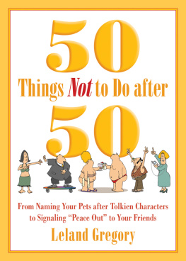 Leland Gregory - 50 Things Not to Do after 50