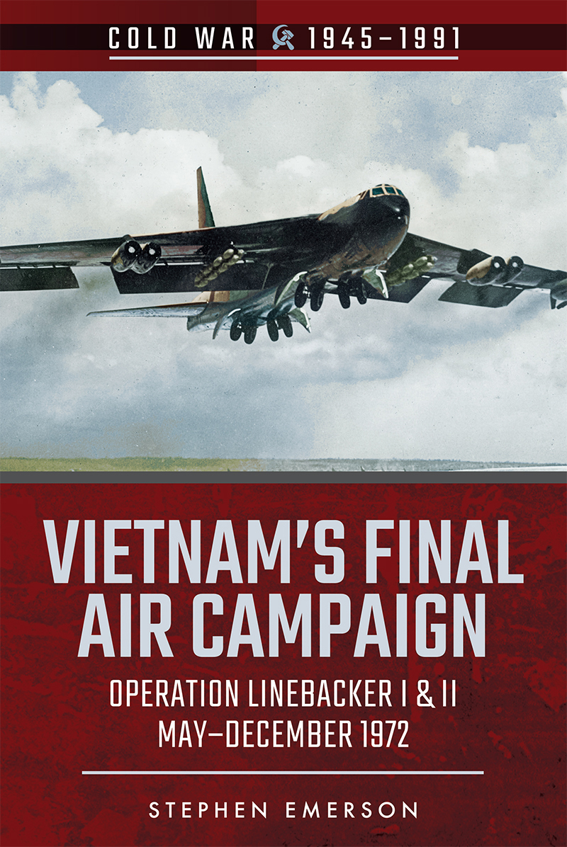 Vietnams Final Air Campaign Operation Linebacker I II MayDecember 1972 Cold War 19451991 - image 1