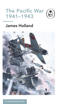 James Holland - The Pacific War 1941-1943