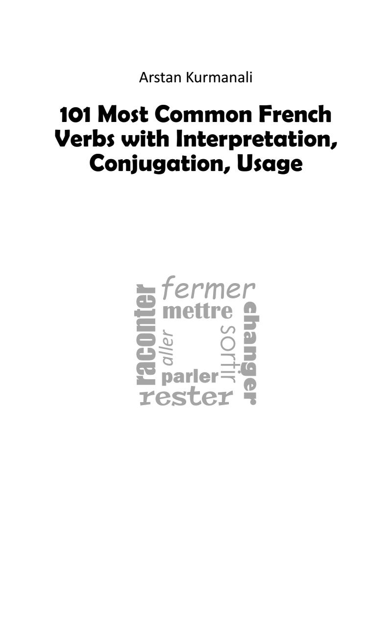 101 Most Common French Verbs with Interpretation Conjugation Usage - photo 1