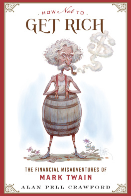 Crawford Alan Pell How not to get rich: the financial misadventures of Mark Twain