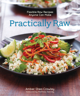 Crawley Amber Shea Practically raw: flexible raw recipes anyone can make