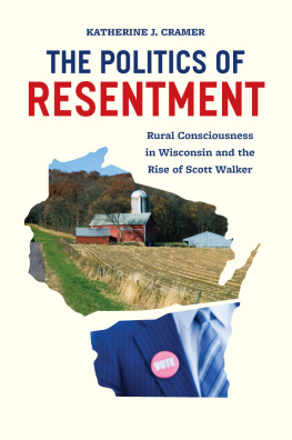 Cramer - The politics of resentment: rural consciousness in Wisconsin and the rise of Scott Walker