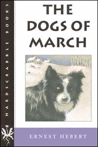 title The Dogs of March Hardscrabble Books author Hebert Ernest - photo 1