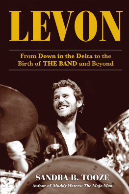 Sandra B. Tooze - Levon: From Down in the Delta to the Birth of The Band and Beyond