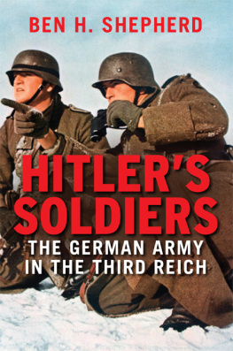 Ben H. Shepherd - Hitlers Soldiers: The German Army in the Third Reich