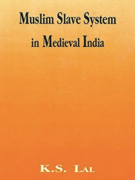 K. S. Lal - Muslim Slave System in Medieval India + Pakistan & Bangladesh