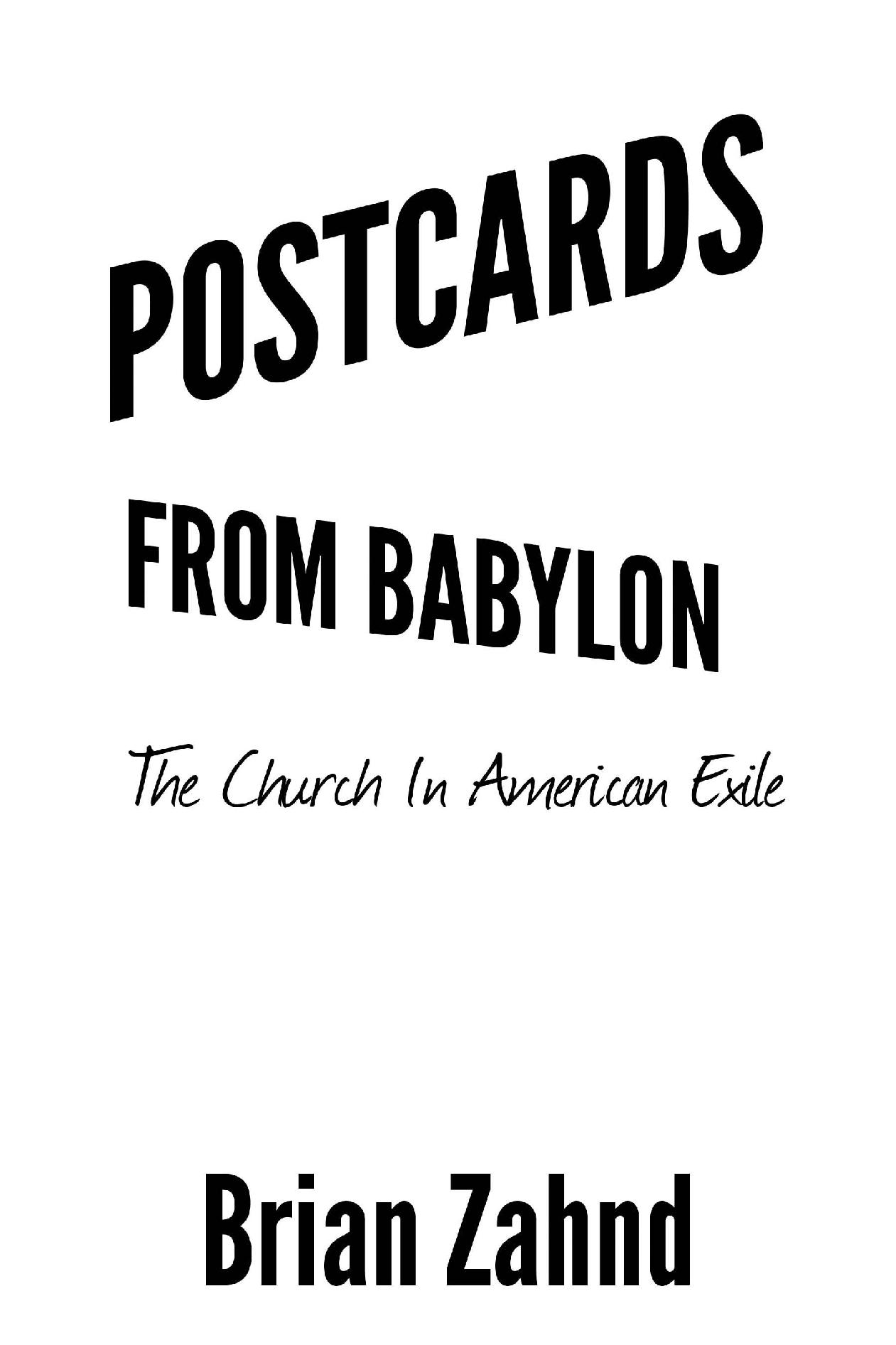 Postcards From Babylon Copyright 2019 by Brian Zahnd wwwbrianzahndcom - photo 1