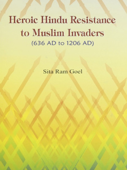 Sita Ram Goel - Heroic Hindu Resistance to Muslim Invaders (636 AD to 1206 AD)