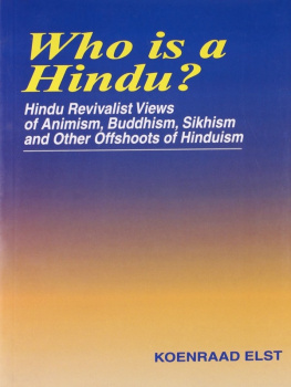 Koenraad Elst Who is a Hindu? Hindu Revivalist Views of Animism, Buddhism, Sikhism and Other Offshoots of Hinduism