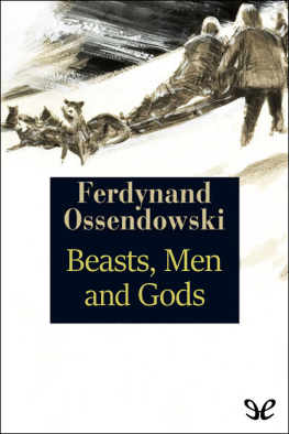 Ferdynand Ossendowski - Beasts, Men and Gods