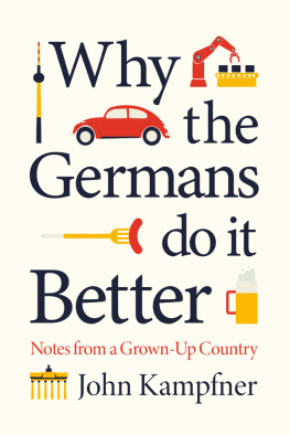 John Kampfner - Why the Germans Do it Better: Notes from a Grown-Up Country