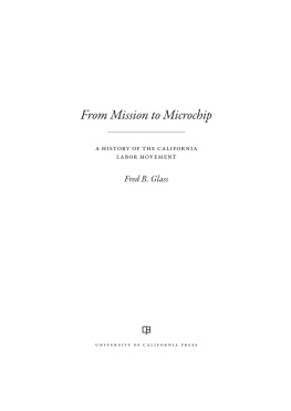 Fred Glass - From Mission to Microchip: A History of the California Labor Movement