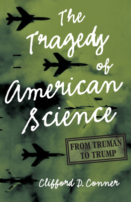 Clifford D. Conner - The Tragedy of American Science: From Truman to Trump