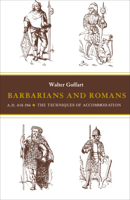 Walter A. Goffart - Barbarians and Romans, A.D. 418-584: The Techniques of Accommodation