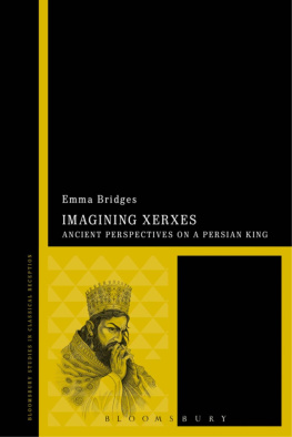Emma Bridges Imagining Xerxes: Ancient Perspectives on a Persian King