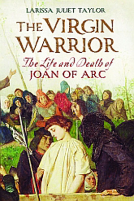 Larissa Juliet Taylor The Virgin Warrior: The Life and Death of Joan of Arc