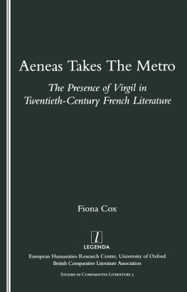 Cox Fiona Aeneas takes the Metro: the presence of Virgil in twentieth-century French literature