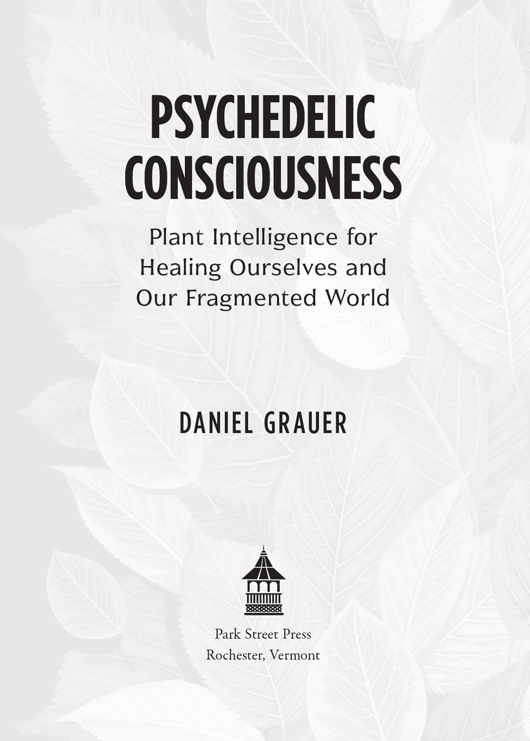 PSYCHEDELIC CONSCIOUSNESS Daniel Grauers beautiful and insightful book - photo 2