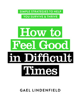 Gael Lindenfield How to Feel Good in Difficult Times