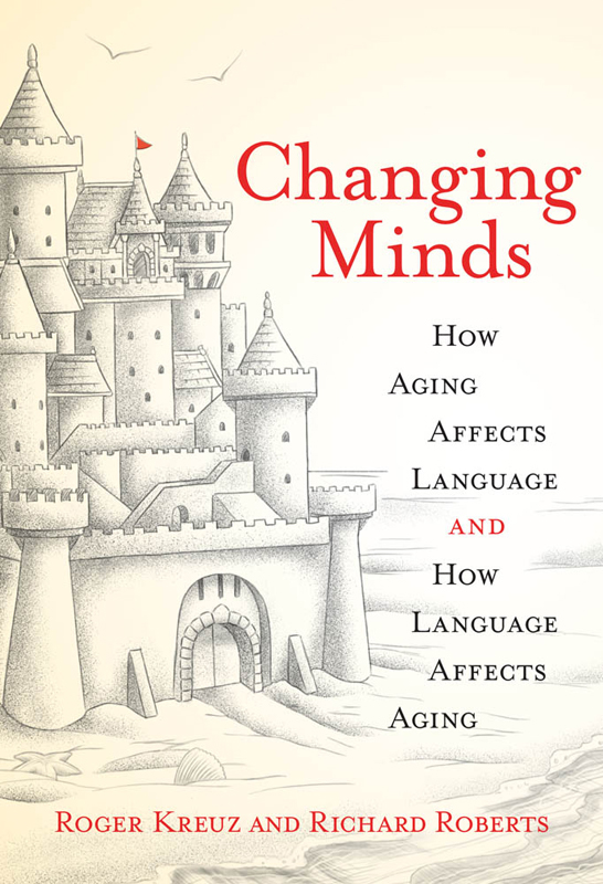 Changing Minds How Aging Affects Language and How Language Affects Aging - photo 1