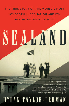 Dylan Taylor-Lehman Sealand: The True Story of the World’s Most Stubborn Micronation and Its Eccentric Royal Family